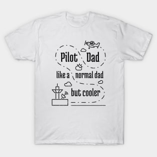 Pilot Dad Like a Normal Dad But Cooler - 5 T-Shirt